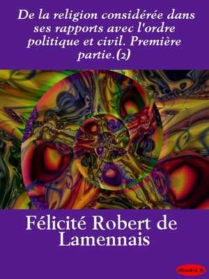 cover image of De la religion considérée dans ses rapports avec l'ordre politique et civil. Première partie. (2)